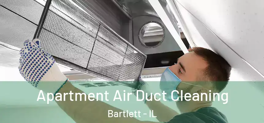  Apartment Air Duct Cleaning Bartlett - IL