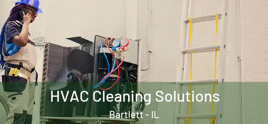 HVAC Cleaning Solutions Bartlett - IL