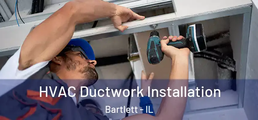  HVAC Ductwork Installation Bartlett - IL