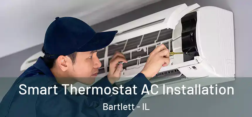  Smart Thermostat AC Installation Bartlett - IL